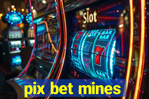 pix bet mines
